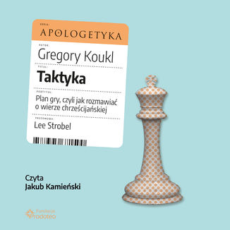 Taktyka. Plan gry, czyli jak rozmawiać o wierze chrześcijańskiej Gregory Koukl - audiobook MP3