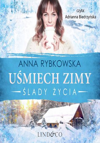 Uśmiech zimy. Ślady życia Anna Rybkowska - okladka książki