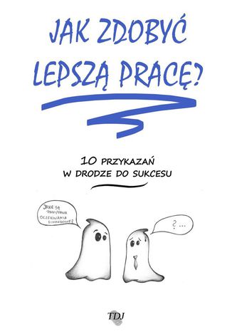 Jak zdobyć lepszą pracę? Dorota Jankowska, Tomasz Jankowski - okladka książki