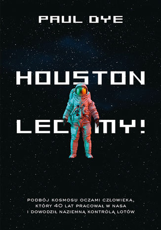 Houston, lecimy! Paul Dye - okladka książki