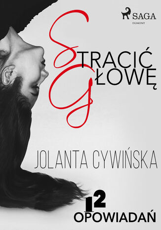 Stracić głowę - 12 opowiadań Jolanta Cywińska - okladka książki