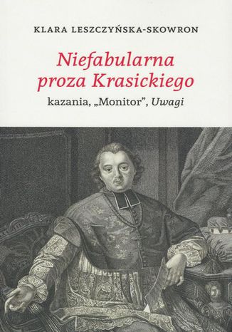 Niefabularna proza Krasickiego Klara Leszczyńska-Skowron - okladka książki