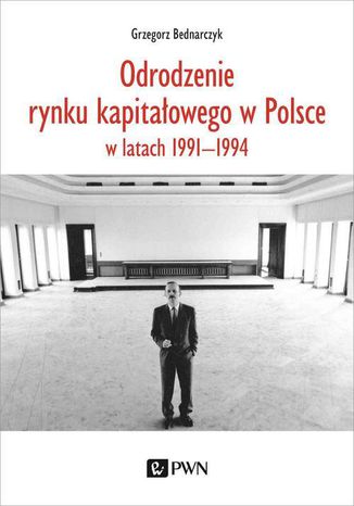 Odrodzenie rynku kapitałowego w Polsce Grzegorz Bednarczyk - okladka książki