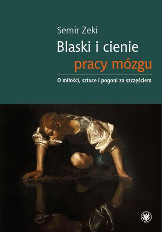 Blaski i cienie pracy mózgu Semir Zeki - okladka książki