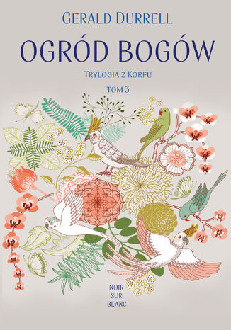 Ogród bogów. Trylogia z Korfu. Tom 3 Gerald Durrell - okladka książki