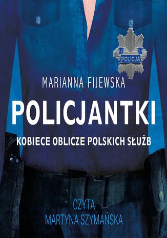 Policjantki. Kobiece oblicze polskich służb Marianna Fijewska - okladka książki