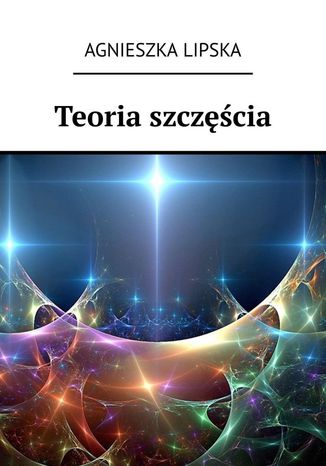 Teoria szczęścia Agnieszka Lipska - okladka książki