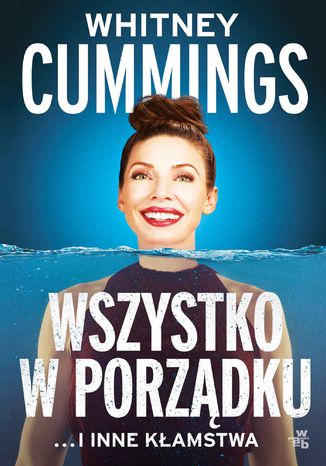 Wszystko w porządku ...i inne kłamstwa Whitney Cummings - okladka książki