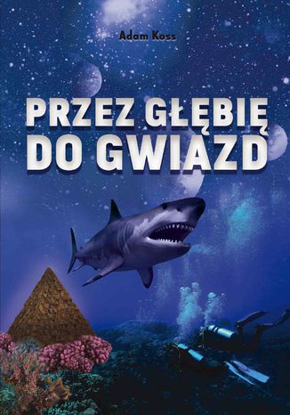 Przez głębię do gwiazd Adam Koss - okladka książki