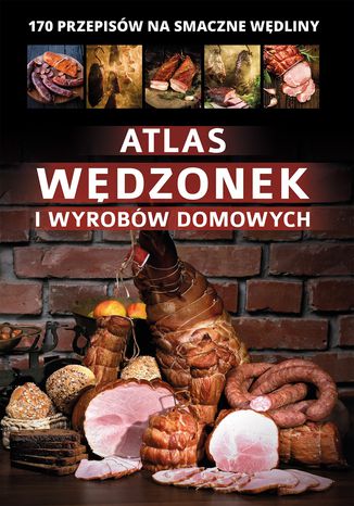 Atlas wędzonek i wyrobów domowych Marta Szydłowska - okladka książki