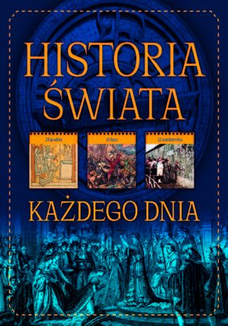 Historia świata każdego dnia Beata Pomykalska, Paweł Pomykalski - okladka książki