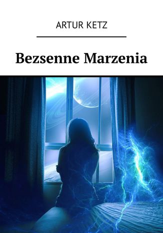 Bezsenne Marzenia Artur Ketz - okladka książki