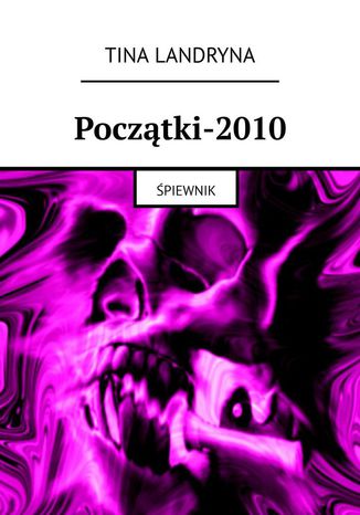 Tina Landryna - Początki 2010 - Śpiewnik Tina Landryna - okladka książki