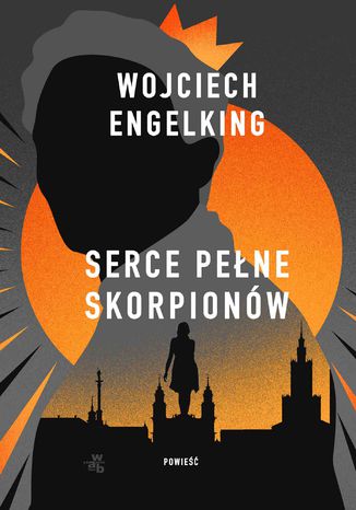 Serce pełne skorpionów Wojciech Engelking - okladka książki