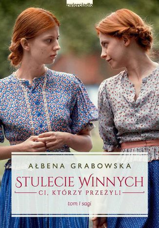 Stulecie Winnych. Ci, którzy przeżyli. Tom 1 Ałbena Grabowska - okladka książki