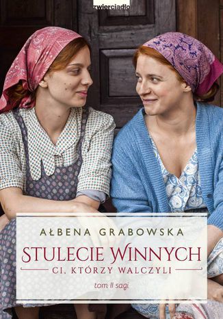 Stulecie Winnych. Ci, którzy walczyli. Tom 2 Ałbena Grabowska - okladka książki