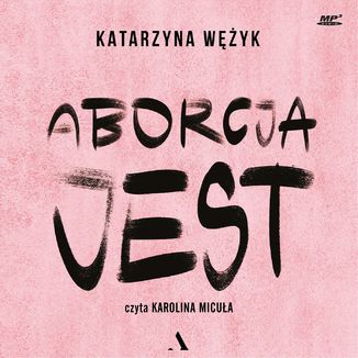 Aborcja jest Katarzyna Wężyk - audiobook MP3