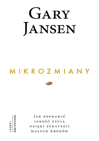 Mikrozmiany. Jak poprawić jakość życia dzięki strategii małych kroków Gary Jansen - okladka książki