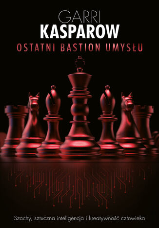 Ostatni bastion umysłu Garri Kasparow - okladka książki