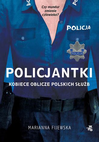 Policjantki. Kobiece oblicze polskich służb Marianna Fijewska - okladka książki