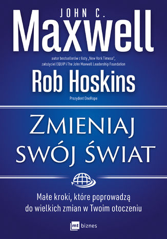 Zmieniaj swój świat John C. Maxwell, Rob Hoskins - okladka książki