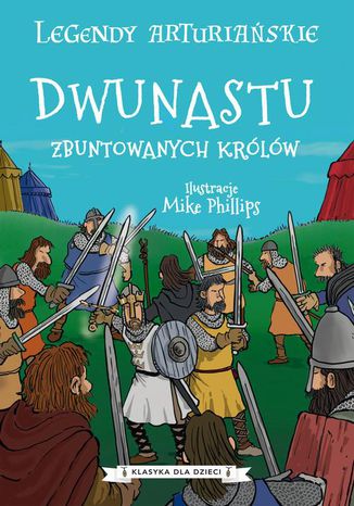 Legendy arturiańskie. Tom 4. Dwunastu zbuntowanych królów Autor nieznany - okladka książki