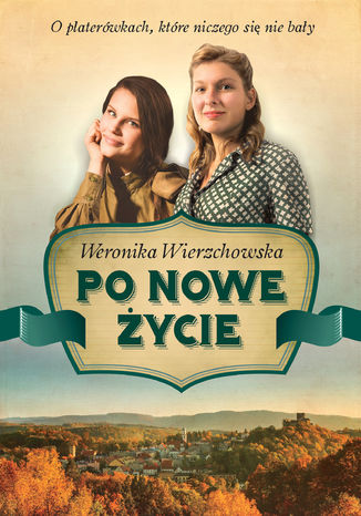 Po nowe życie Weronika Wierzchowska - okladka książki