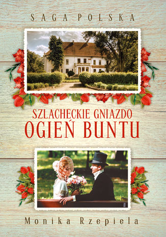 Szlacheckie gniazdo. Ogień buntu Monika Rzepiela - okladka książki