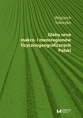 Gleby orne makro- i mezoregionów fizycznogeograficznych Polski Wojciech Tołoczko - okladka książki