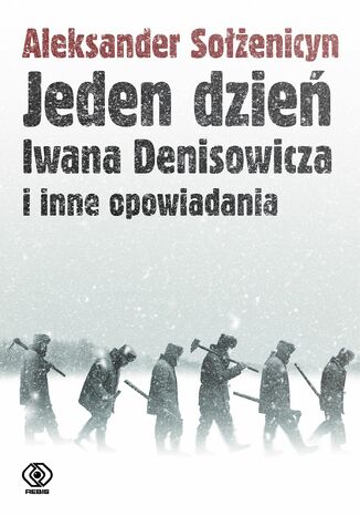 Jeden dzień Iwana Denisowicza i inne opowiadania Aleksander Sołżenicyn - okladka książki