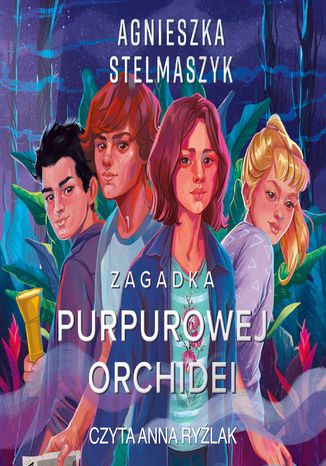 Klub przyrodnika. Zagadka purpurowej orchidei. Tom 1 Agnieszka Stelmaszyk - okladka książki