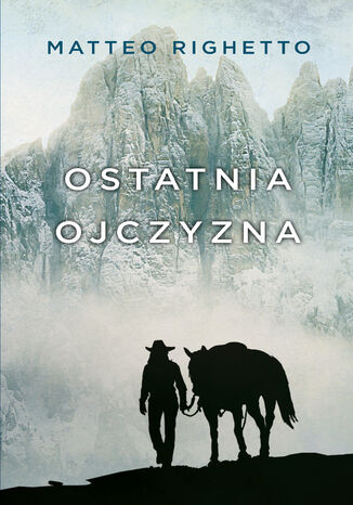 Trylogia Ojczyzny (Tom 2). Ostatnia ojczyzna Matteo Righetto - okladka książki