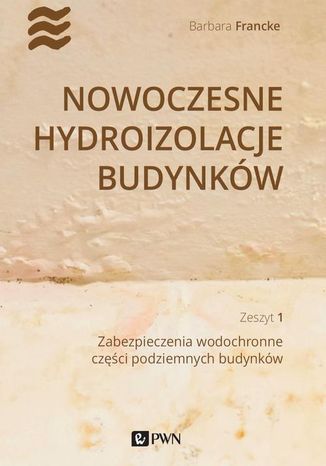 Nowoczesne hydroizolacje budynków Barbara Francke - okladka książki