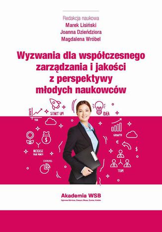 Wyzwania dla współczesnego zarządzania i jakości z perspektywy młodych naukowców r Marek Lisiński, Joanna Dzieńdziora, Magdalena Wróbel - okladka książki