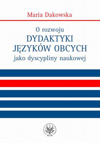 O rozwoju dydaktyki języków obcych jako dyscypliny naukowej Maria Dakowska - okladka książki