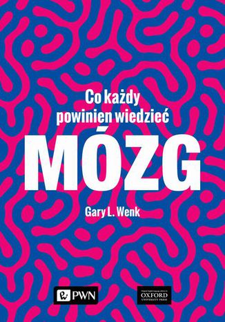 Mózg. Co każdy powinien wiedzieć Gary L. Wenk - okladka książki