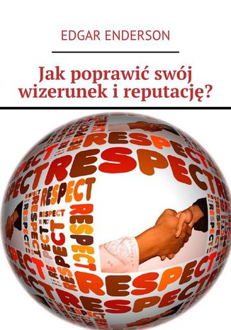 Jak poprawić swój wizerunek i reputację? Edgar Enderson - okladka książki