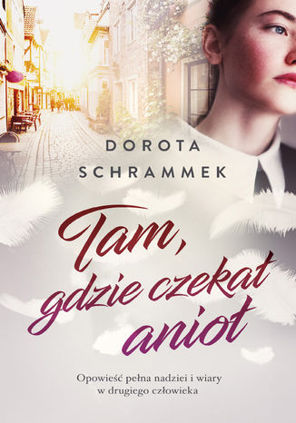 Tam, gdzie czekał anioł Dorota Schrammek - okladka książki