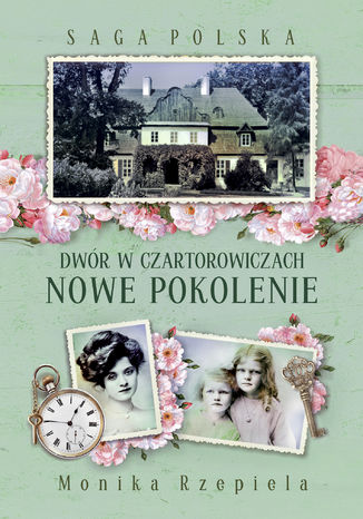 Dwór w Czartorowiczach. Nowe pokolenie Monika Rzepiela - okladka książki