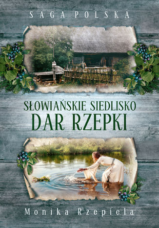 Słowiańskie siedlisko. Dar Rzepki Monika Rzepiela - okladka książki