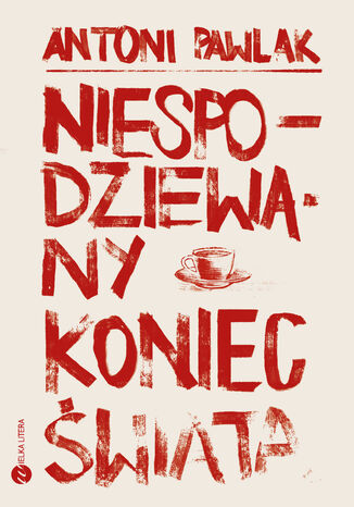 Niespodziewany koniec świata Antoni Pawlak - okladka książki