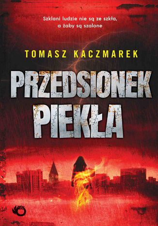 Przedsionek piekła Tomasz Kaczmarek - okladka książki