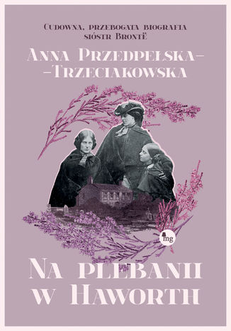 Na plebanii w Haworth Anna Przedpełska-Trzeciakowska - okladka książki