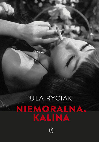 Niemoralna. Kalina Ula Ryciak - okladka książki