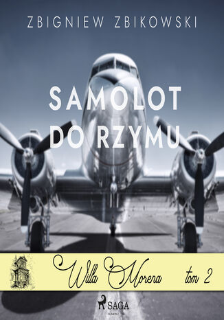 Willa Morena (#2). Willa Morena 2: Samolot do Rzymu Zbigniew Zbikowski - okladka książki