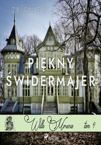 Willa Morena (#4). Willa Morena 4: Piękny świdermajer Zbigniew Zbikowski - okladka książki