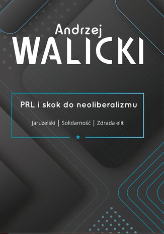 PRL i skok do neoliberalizmu Andrzej Walicki - okladka książki