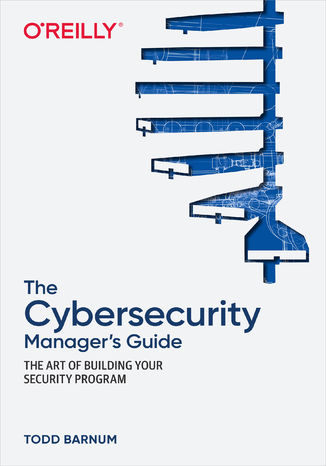 The Cybersecurity Manager's Guide Todd Barnum - okladka książki