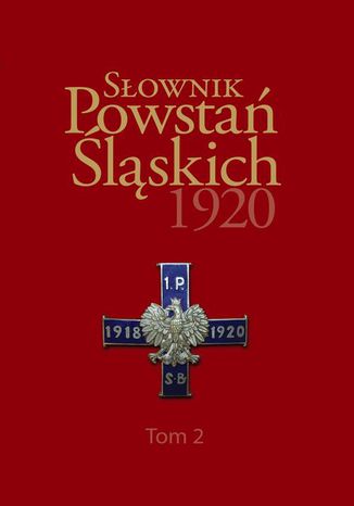 Słownik Powstań Śląskich 1920 ,Tom 2 Maciej Fic, Ryszard Kaczmarek - okladka książki