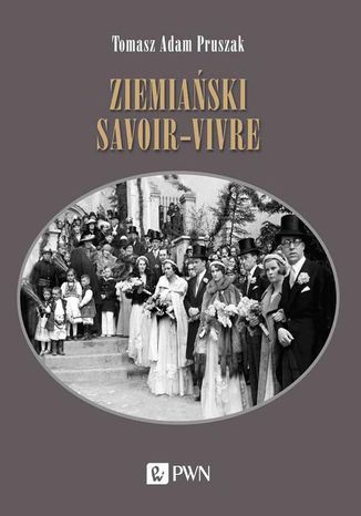 Ziemiański savoir-vivre Tomasz Adam Pruszak - okladka książki